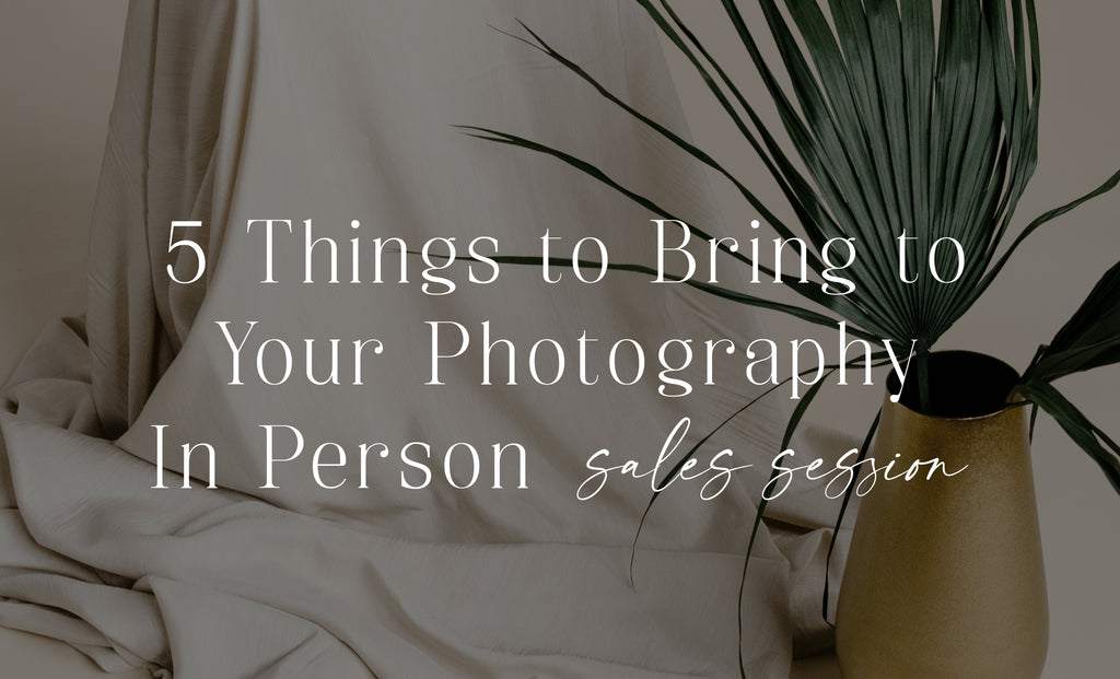 5 Things to Bring to Your Photography In Person Sales Session